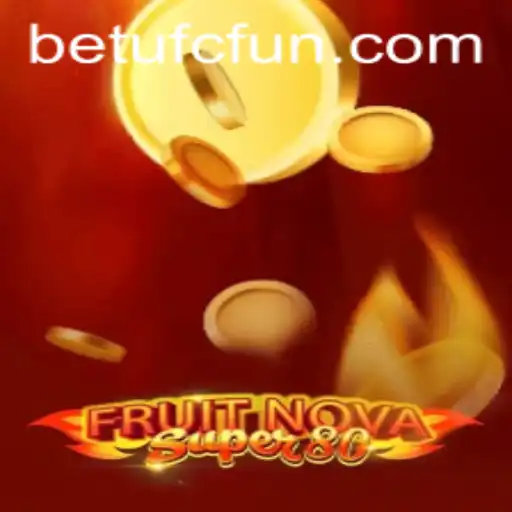 Unveiling FruitNovaSuper80: A Dynamic Adventure in the World of Gaming with BETUFC