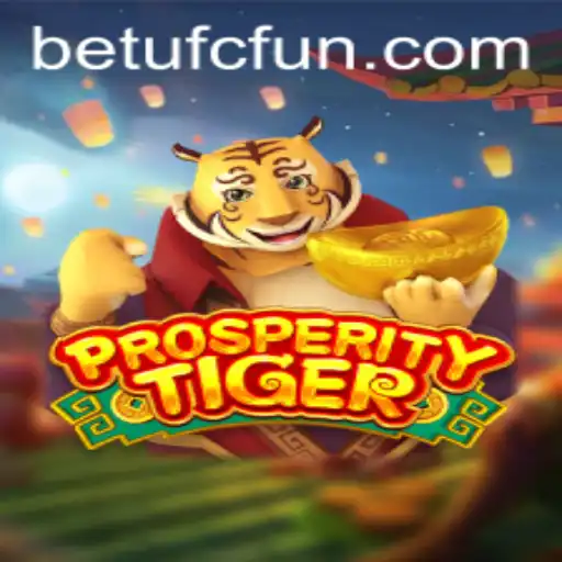 Exploring ProsperityTiger: An Exciting Journey into the World of BETUFC